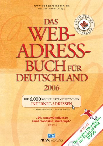 9783934517066: Das Web-Adressbuch fr Deutschland 2006. Die 6.000 wichtigsten deutschen Internet-Adressen. Special: Die besten Web-Seiten zur FuŸball-WM 2006