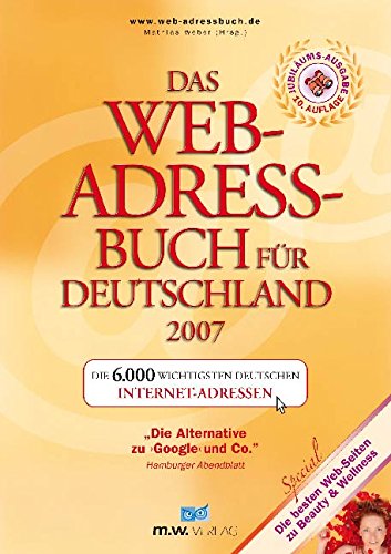 Das Web-Adressbuch für Deutschland 2007. Die 6.000 wichtigsten deutschen Internet-Adressen.