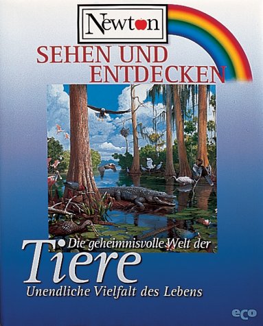 Die geheimnisvolle Welt der Tiere. Unendliche Vielfalt des Lebens. Newton sehen und entdecken. Hardcover - Paola D'Aponte (Hg.)