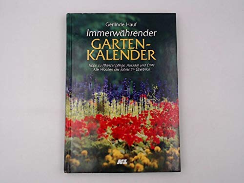 9783934519626: Immerwhrender Gartenkalender - Tipps zu Pflanzenpflege, Aussaat und Ernte - Alle Wochen des Jahres im berblick