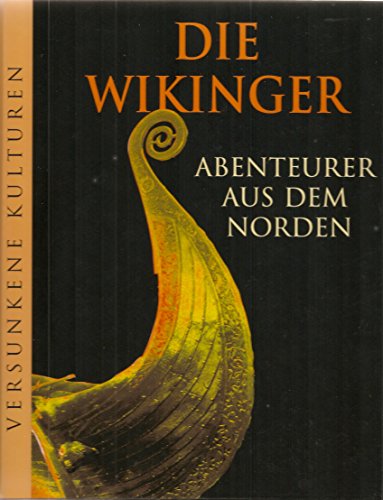 Stock image for Die Wikinger: Abenteurer aus dem Norden (Versunkene Kulturen) for sale by medimops