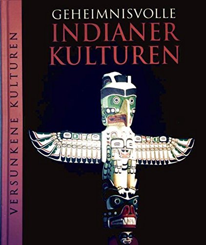 Stock image for Geheimnisvolle Indianerkulturen. Reihe: Versunkene Kulturen for sale by Ostmark-Antiquariat Franz Maier