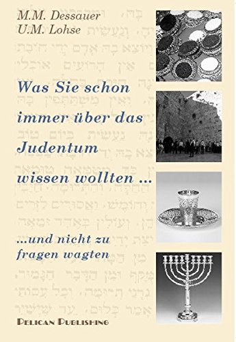 Was Sie schon immer über das Judentum wissen wollten, und nicht zu fragen wagten - M.M. Dessauer / U.M. Lohse