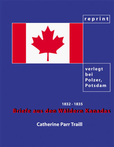 Briefe aus den Wäldern Kanadas 1832 - 1835. KANADA Nachdruck.