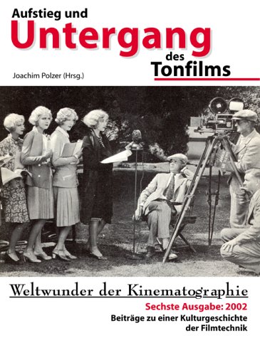 Aufstieg und Untergang des Tonfilms. Die Zukunft des Kinos: 24p? = The rise and fall of talking movies. - Polzer, Joachim (Hrsg.)