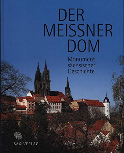 9783934544338: Der Meissner Dom. Monument schsischer Geschichte