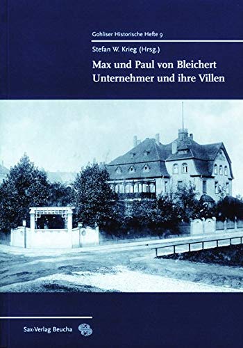 Max und Paul von Bleichert : Unternehmer und ihre Villen - hrsg. von Stefan W. Krieg. Beitr. von Manfred Hötzel