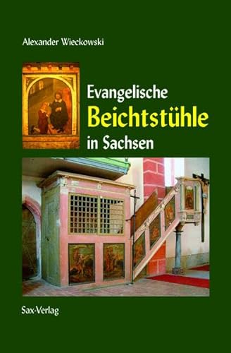 Evangelische Beichtstühle in Sachsen. [Von Alexander Wieckowski]. - Wieckowski, Alexander