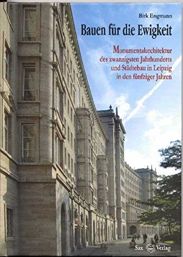 9783934544819: Bauen fr die Ewigkeit: Monumentalarchitektur des zwanzigsten Jahrhunderts und Stdtebau in Leipzig in den fnfziger Jahren