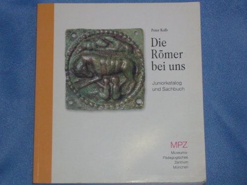 Imagen de archivo de Die Rmer bei uns: Juniorkatalog und Sachbuch zur Landesausstellung 2000 in Rosenheim a la venta por medimops