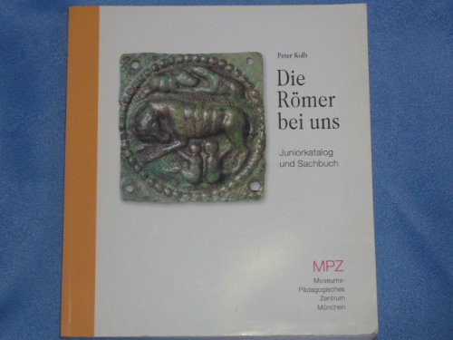 Die Römer bei uns. Juniorkatalog und Sachbuch zur Landesausstellung 2000 in Rosenheim.