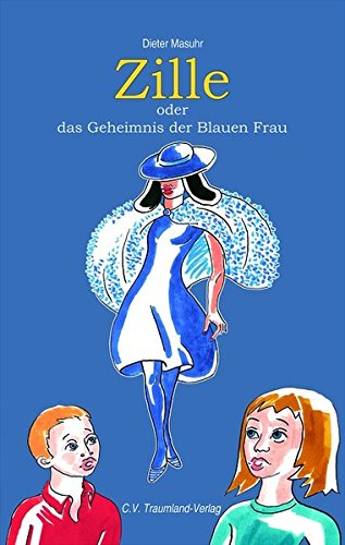 Beispielbild fr Zille oder Das Geheimnis der Blauen Frau : Ab 11 Jahren zum Verkauf von Buchpark