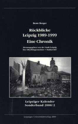 Beispielbild fr Rckblicke Leipzig 1989 - 1999 - eine Chronik. Leipziger Kalender Sonderband 2000/2. zum Verkauf von Antiquariat BcherParadies