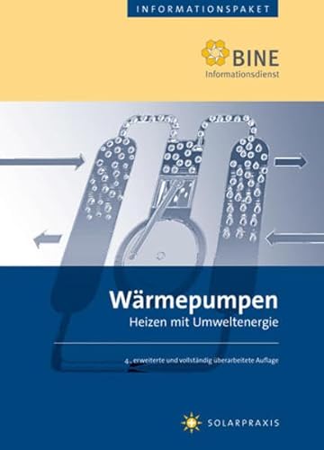 Wärmepumpen: Heizen mit Umweltenergie (BINE-Informationspaket) - BINE Informationsdienst, Baumann Michael, Laue Hans J, Müller Peter