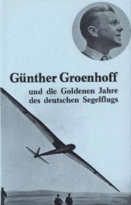 9783934596078: Gnther Groenhoff und die goldenen Jahre des deutschen Segelflugs