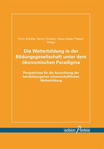 9783934601802: Die Weiterbildung in der Bildungsgesellschaft unter dem konomischen Paradigma: Perspektiven fr die Ausrichtung der berufsbezogenen wissenschaftlichen Weiterbildung