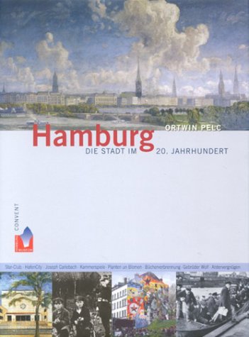Hamburg - Die Stadt im 20. Jahrhundert. - Pelc, Ortwin