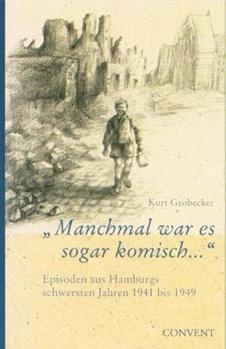 Stock image for Manchmal war es sogar komisch ": Episoden aus Hamburgs schwersten Jahren 1941 bis 1948" for sale by medimops