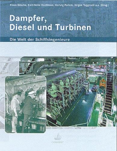 Dampfer, Diesel und Turbinen - Die Welt der Schiffsingenieure. - Autorenkollektiv
