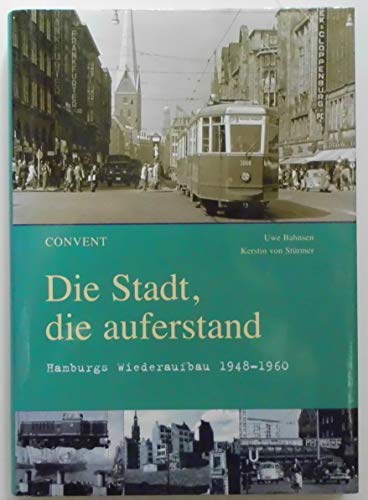 Beispielbild fr Die Stadt, die auferstand - Hamburgs Wiederaufbau 1948 - 1960 zum Verkauf von medimops