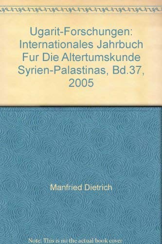 Stock image for Ugarit-Forschungen, International Jahrbuch fur die Altertumskunde Syrien-Palastinas, Band 37: 2005 for sale by Windows Booksellers