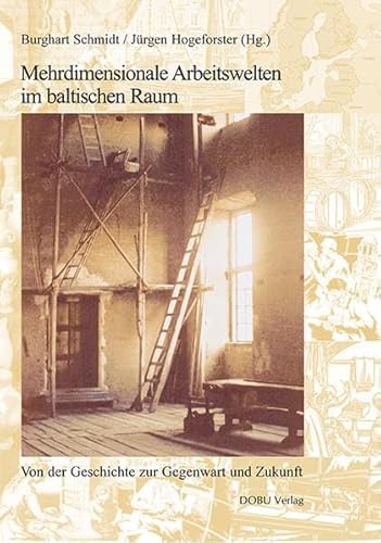 Beispielbild fr Von der Geschichte zur Gegenwart und Zukunft: Mehrdimensionale Arbeitswelten im Baltischen Raum [ Die 3. Hansetagung wurde vom 16. - 18. November 2006 von der Universitt Hamburg und dem Hanseparlament e.V. durchgefhrt]. zum Verkauf von Ganymed - Wissenschaftliches Antiquariat