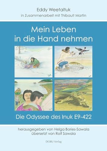 Stock image for Mein Leben in die Hand nehmen" Die Odyssee des Inuk E9-422 for sale by medimops