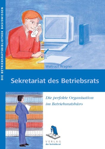 Beispielbild fr Sekretariat des Betriebsrats. Die perfekte Organisation im Betriebsratsbro zum Verkauf von medimops