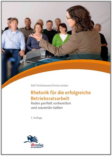 9783934637672: Rhetorik fr die erfolgreiche Betriebsratsarbeit