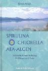 Beispielbild fr Spirulina, Chlorella, AFA-Algen: Lichtvolle Power-Nahrung fr Krper und Geist zum Verkauf von medimops