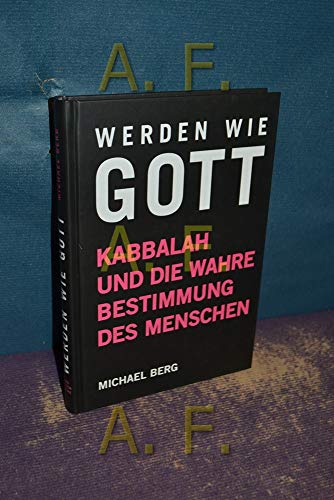 Stock image for Werden wie Gott: Kabbalah und die wahre Bestimmung des Menschen for sale by medimops