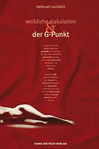 Weibliche Ejakulation & Der G-Punkt - Sundahl, Deborah; Sundahl, Deborah
