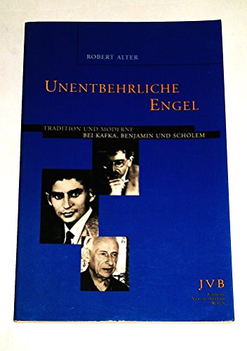 Unentbehrliche Engel - Tradition und Moderne bei Kafka, Benjamin und Scholem - Alter, Robert