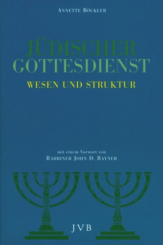 Jüdischer Gottesdienst: Wesen und Struktur - Böckler, Annette; Rayner, John D.