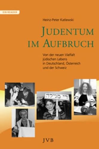 Judentum im Aufbruch : Von der neuen Vielfalt jüdischen Lebens in Deutschland, Österreich und der Schweiz. - Katlewski, Heinz-Peter