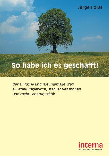 Beispielbild fr So habe ich es geschafft! Der einfache und naturgeme Weg zu Wohlfhlgewicht, stabiler Gesundheit und mehr Lebensqualitt zum Verkauf von Buchpark