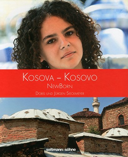 Kosova : NewBorn = Kosovo. - Sieckmeyer, Doris and Jürgen Sieckmeyer