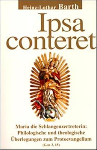 9783934692039: Ipsa conteret. Maria die Schlangenzertreterin: Philologische und theologische berlegungen zum Protoevangelium (gen 3,15) (Livre en allemand)