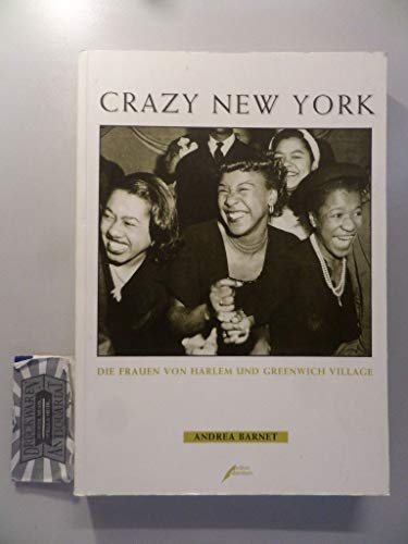 Imagen de archivo de Crazy New York : die Frauen von Harlem und Greenwich Village. Aus dem Amerikan. und mit einem Nachw. von Kyra Stromberg. Mit Fotos von Berenice Abbott und Man Ray a la venta por Versandantiquariat Lenze,  Renate Lenze