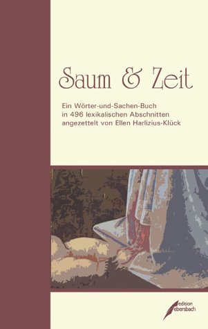 Saum & Zeit. Ein Wörter- und Sachen-Buch in 496 lexikalischen Abschnitten.