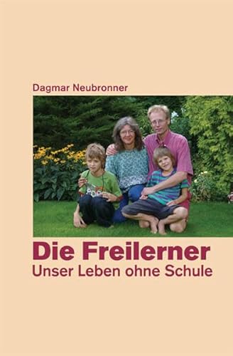 Stock image for Die Freilerner - Unser Leben ohne Schule for sale by medimops