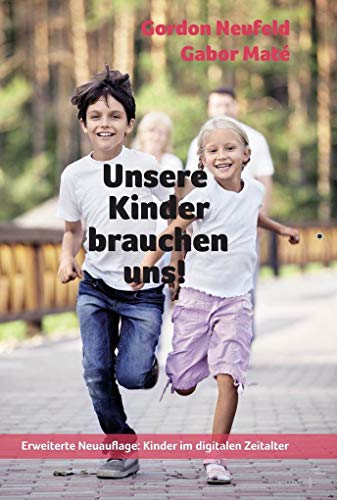 Stock image for Unsere Kinder brauchen uns!: Die entscheidende Bedeutung der Kind-Eltern-Bindung for sale by medimops