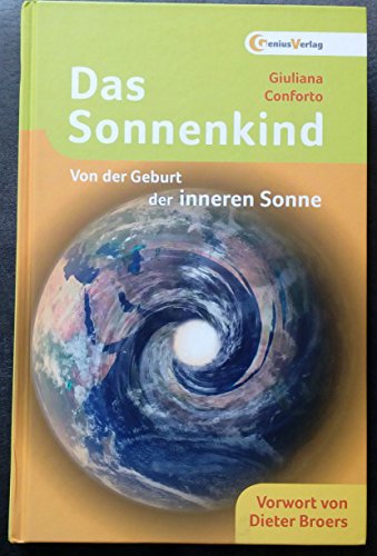 Beispielbild fr Das Sonnenkind: Von der Geburt der inneren Sonne [Hardcover] Neubronner, Dagmar; Conforto, Giuliana; Schirmer, Sabine and Rader, Julia zum Verkauf von BUCHSERVICE / ANTIQUARIAT Lars Lutzer