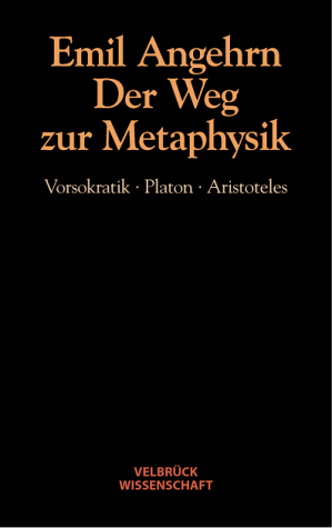 Der Weg zur Metaphysik. Vorsokratik - Platon - Aristoteles - Angehrn, Emil