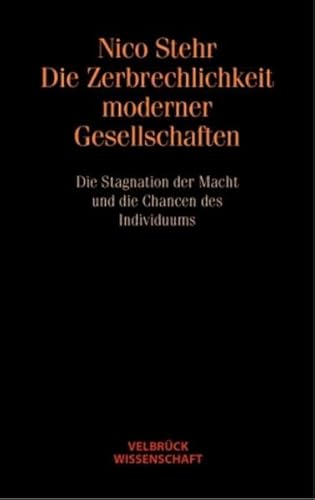 Beispielbild fr Die Zerbrechlichkeit moderner Gesellschaften. Die Stagnation der Macht und die Chancen des Individuums. zum Verkauf von Antiquariat Matthias Wagner