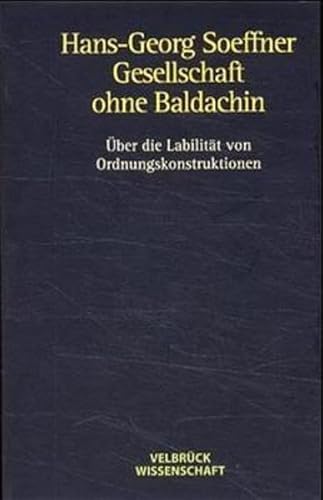 Beispielbild fr Gesellschaft ohne Baldachin. ber die Labilitt von Ordnungskonstruktionen, zum Verkauf von modernes antiquariat f. wiss. literatur