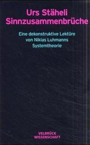 SinnzusammenbrÃ¼che: Eine dekonstruktive LektÃ¼re von Niklas Luhmanns Systemtheorie (9783934730250) by StÃ¤heli, Urs