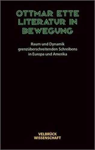 Stock image for Literatur in Bewegung. Raum und Dynamik grenzberschreitenden Schreibens in Europa und Amerika for sale by medimops
