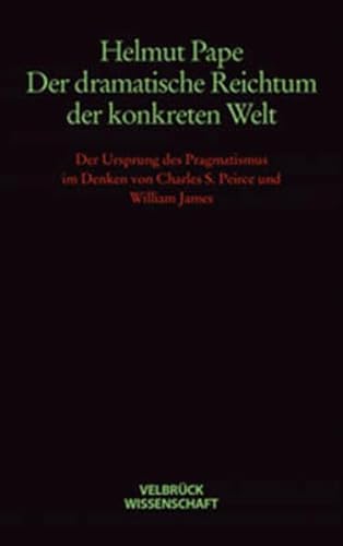 9783934730380: Der dramatische Reichtum der konkreten Welt. Der Ursprung des Pragmatismus im Denken von Charles S. Peirce und William James
