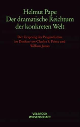 9783934730380: Der dramatische Reichtum der konkreten Welt. Der Ursprung des Pragmatismus im Denken von Charles S. Peirce und William James